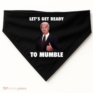 Lets Get Ready To Mumble Joe Biden Funny USA-Made Doggie Bandana