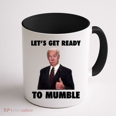 Lets Get Ready To Mumble Joe Biden Funny Coffee Mug back