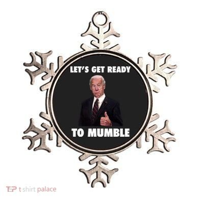Lets Get Ready To Mumble Joe Biden Funny Ornament