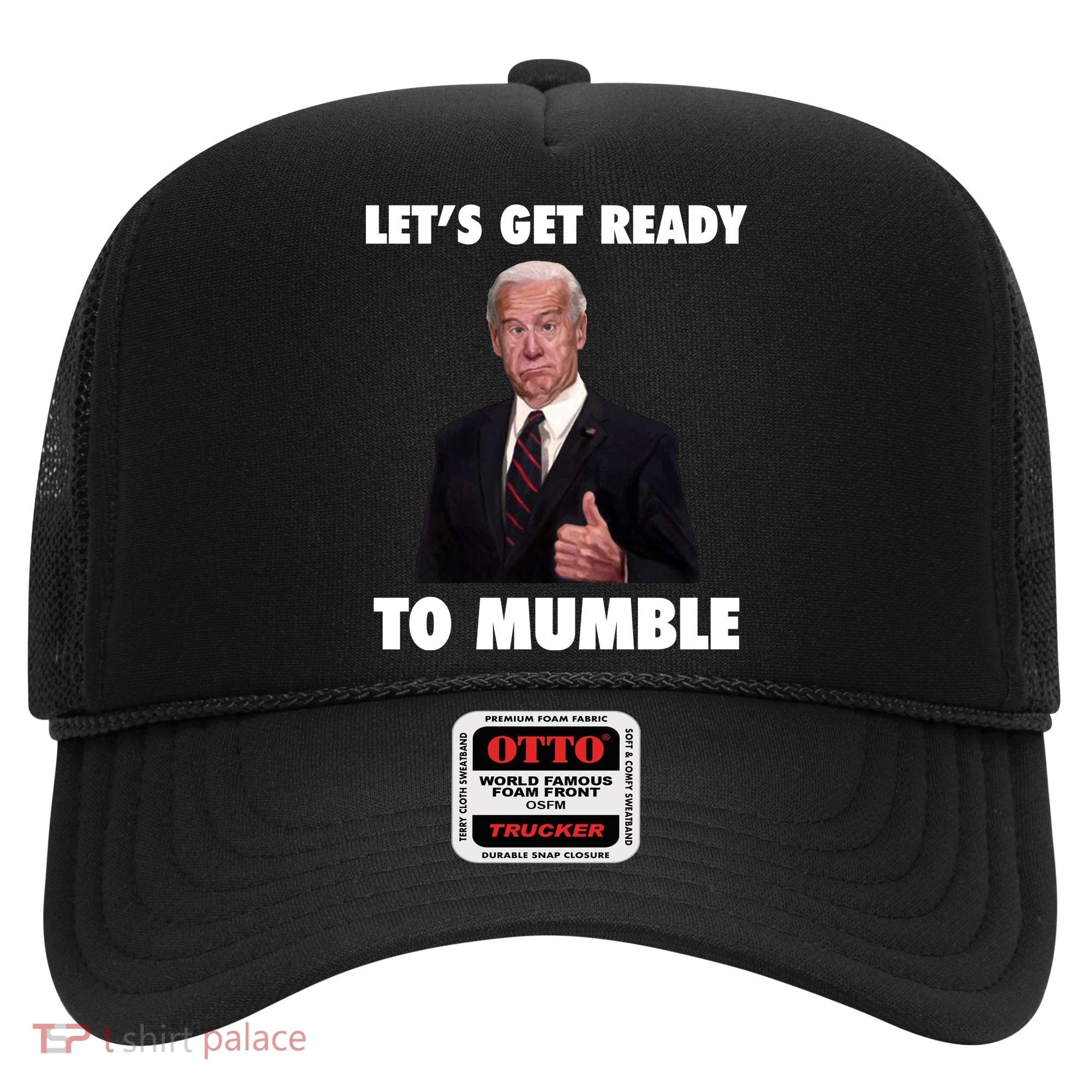 Lets Get Ready To Mumble Joe Biden Funny Hat