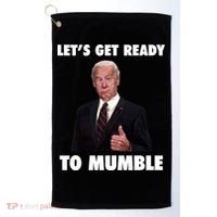 Lets Get Ready To Mumble Joe Biden Funny Golf Towel thumb 0