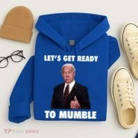 Lets Get Ready To Mumble Joe Biden Funny Hoodie thumb 4