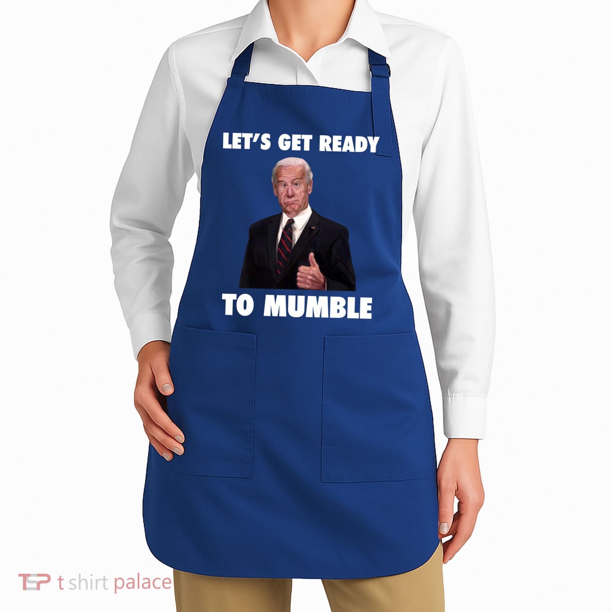 Lets Get Ready To Mumble Joe Biden Funny Apron