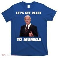 Lets Get Ready To Mumble Joe Biden Funny T-Shirt thumb 0