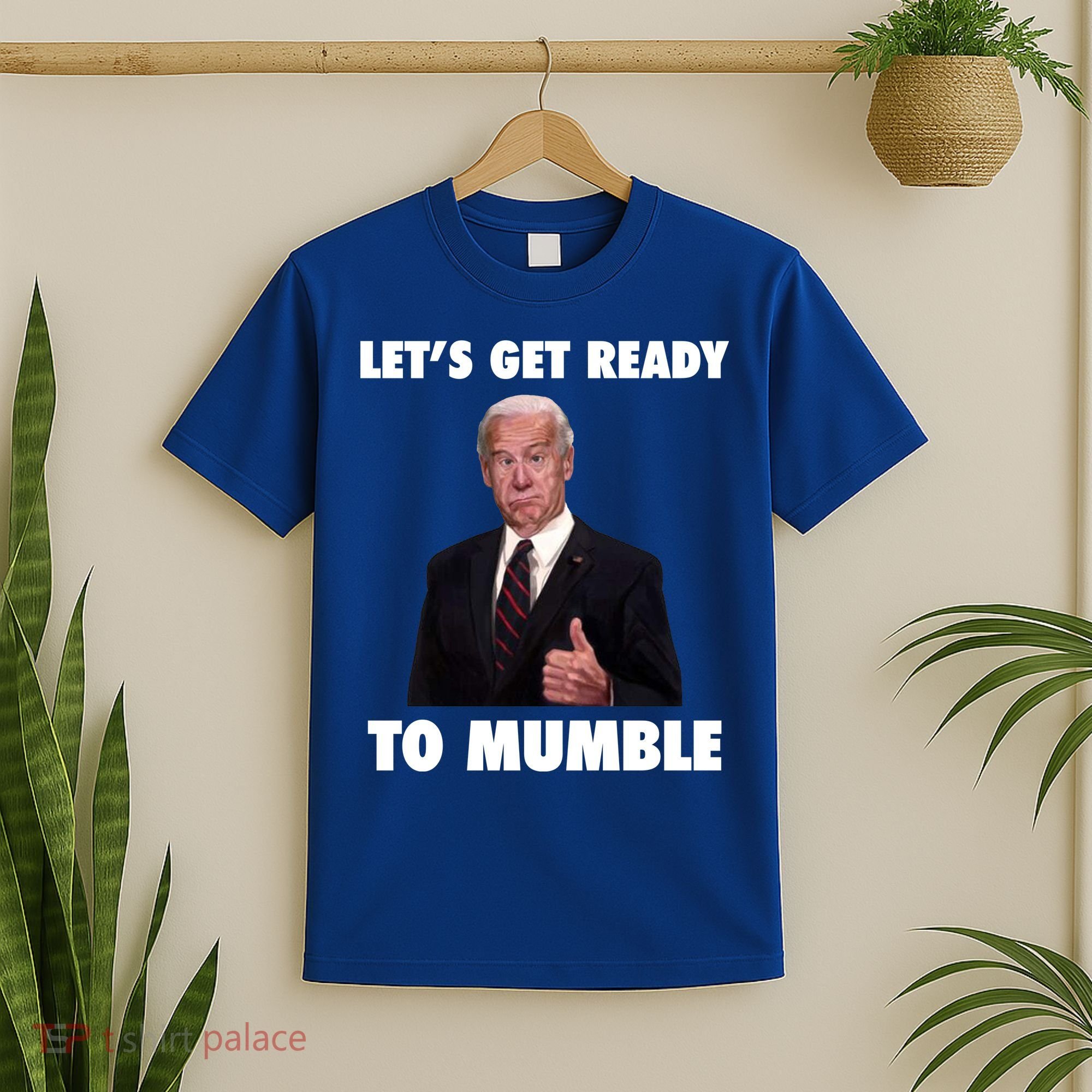 Lets Get Ready To Mumble Joe Biden Funny T-Shirt