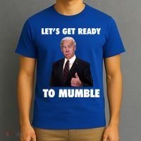 Lets Get Ready To Mumble Joe Biden Funny T-Shirt thumb 3