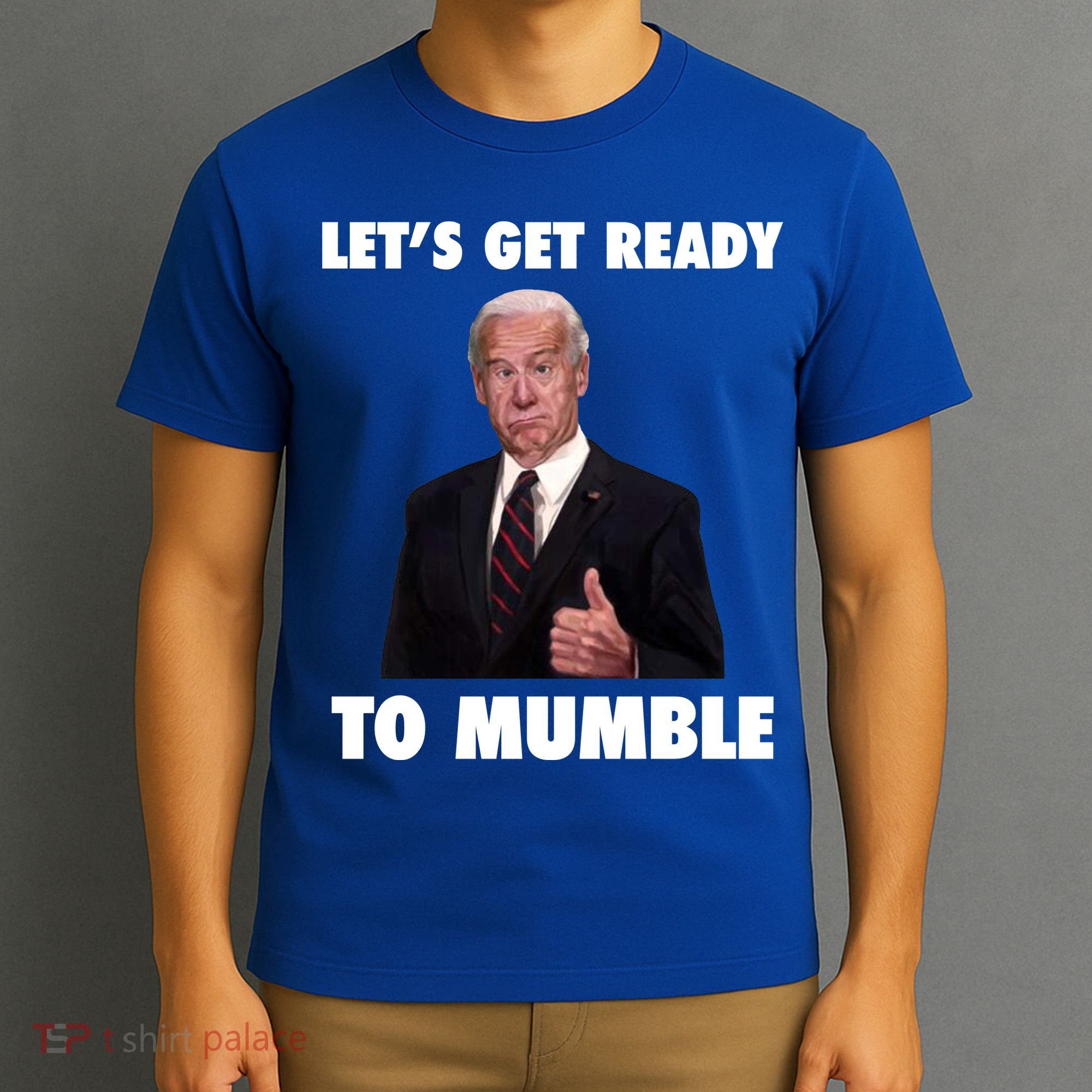Lets Get Ready To Mumble Joe Biden Funny T-Shirt