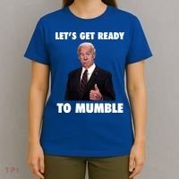 Lets Get Ready To Mumble Joe Biden Funny T-Shirt thumb 4