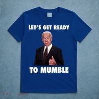 Lets Get Ready To Mumble Joe Biden Funny T-Shirt thumb 5