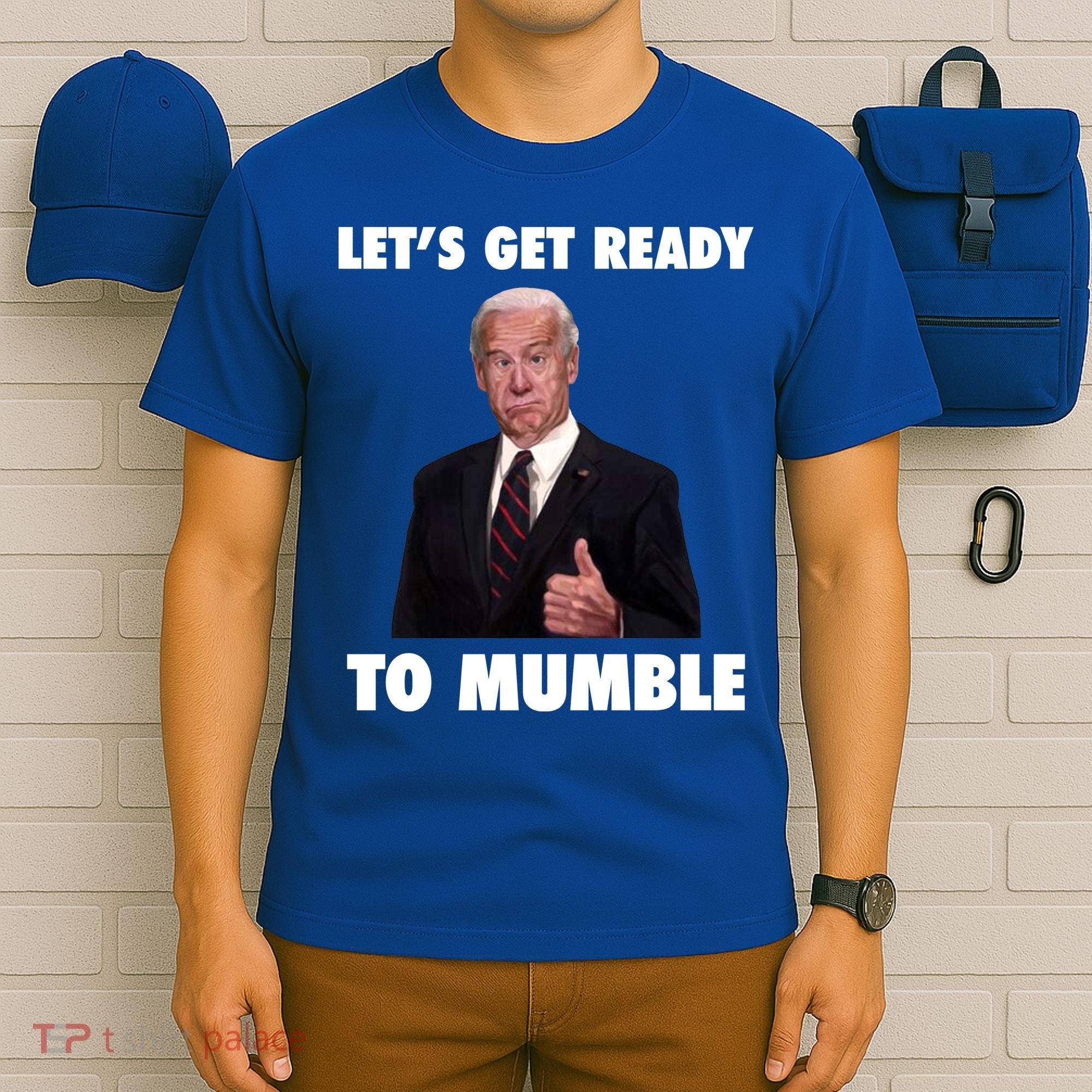 Lets Get Ready To Mumble Joe Biden Funny T-Shirt