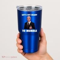 Lets Get Ready To Mumble Joe Biden Funny Tumbler thumb 2