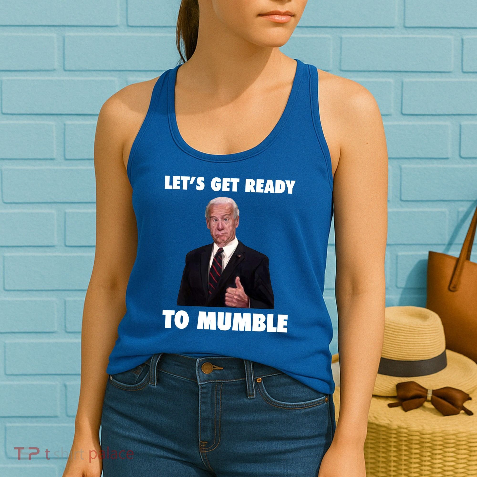 Lets Get Ready To Mumble Joe Biden Funny Women's Tank Top