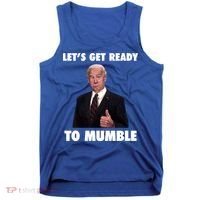 Lets Get Ready To Mumble Joe Biden Funny Tank Top thumb 0