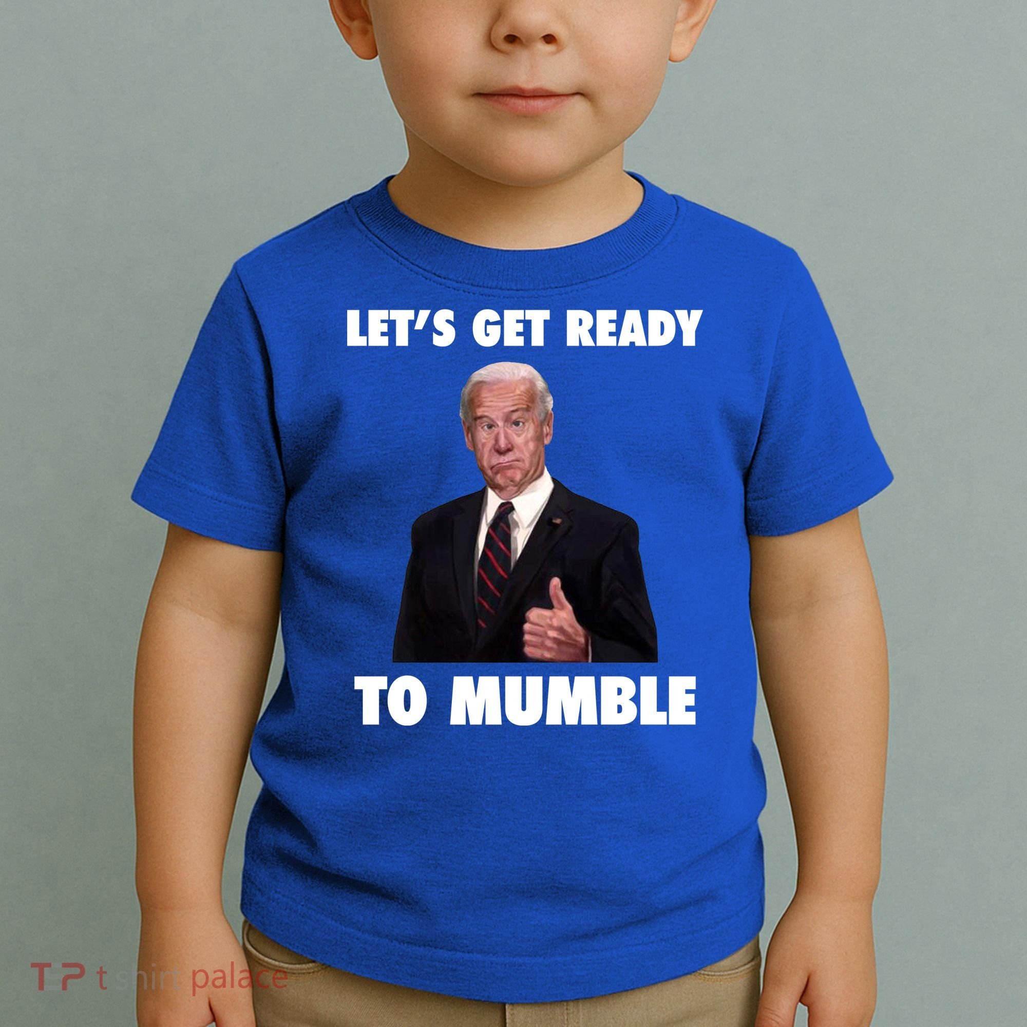 Lets Get Ready To Mumble Joe Biden Funny Toddler T-Shirt