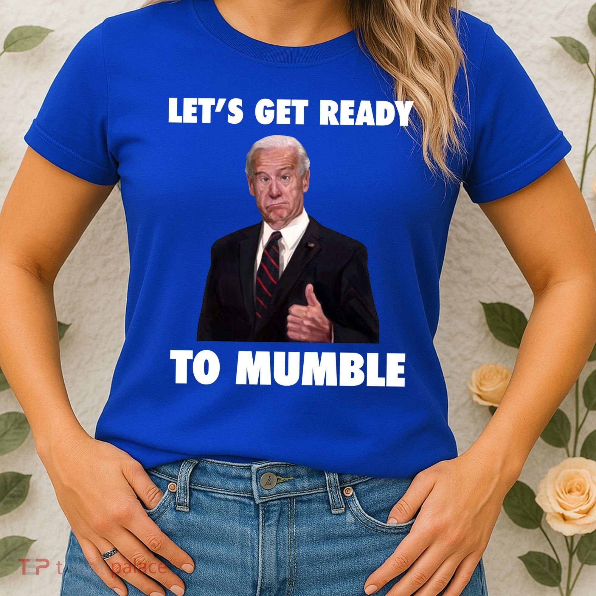 Lets Get Ready To Mumble Joe Biden Funny Women's T-Shirt
