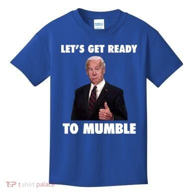 Lets Get Ready To Mumble Joe Biden Funny Kids T-Shirt