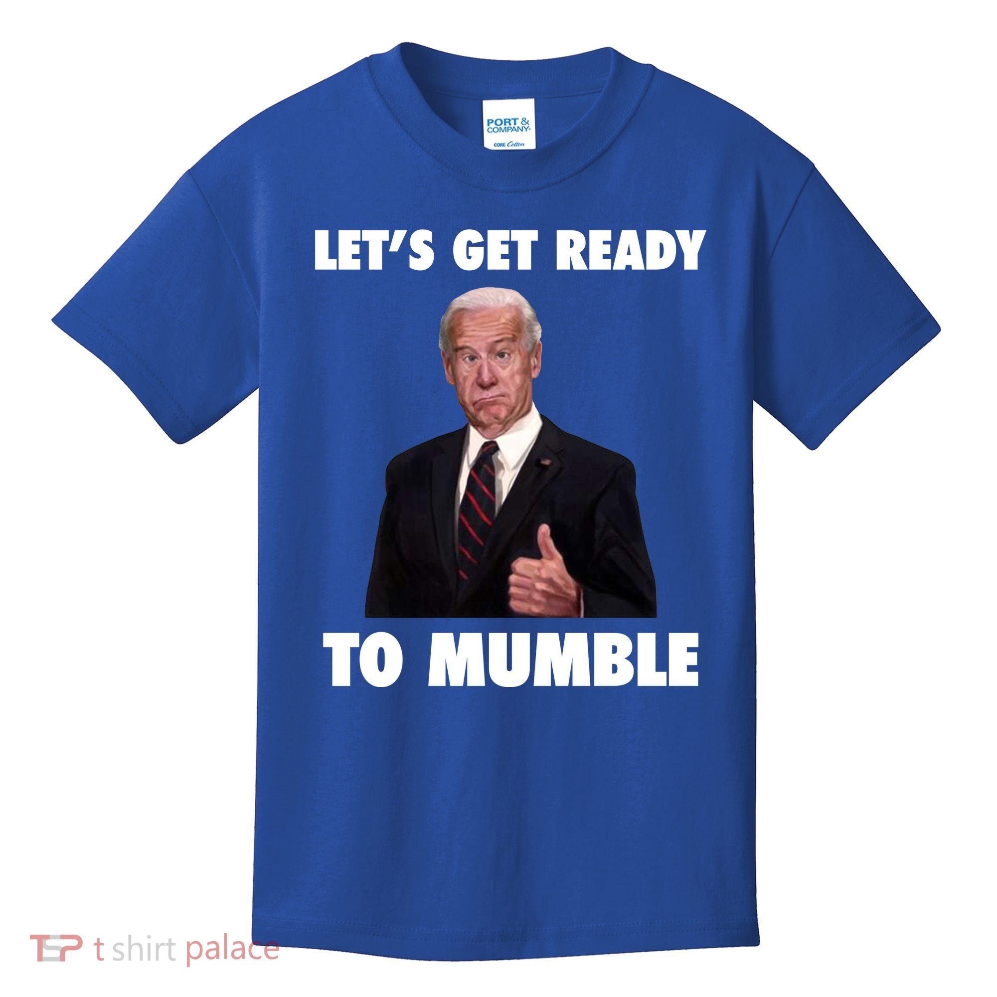 Lets Get Ready To Mumble Joe Biden Funny Kids T-Shirt