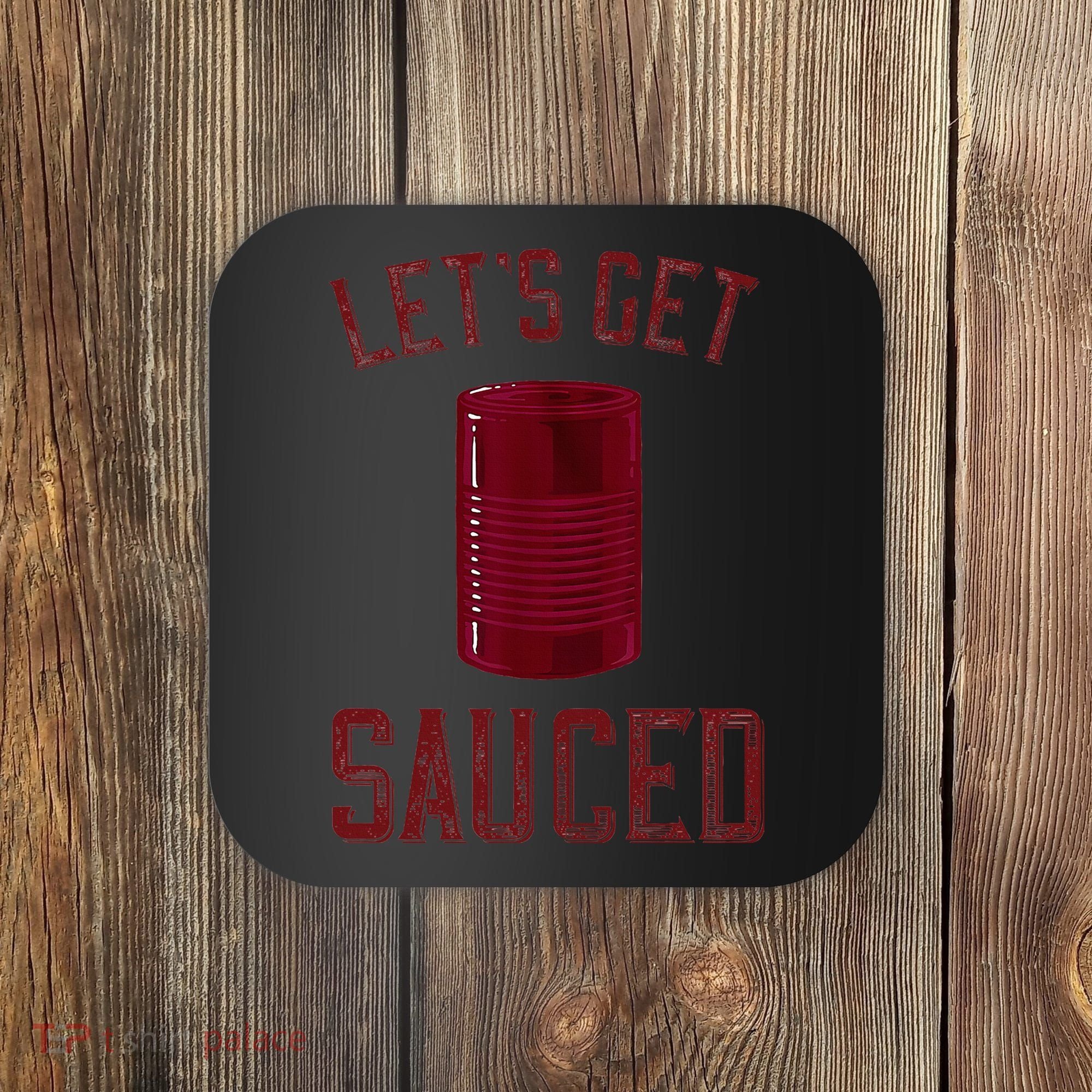 Let's Get Sauced Funny Cranberry Sauce Thanksgiving Food  Coaster