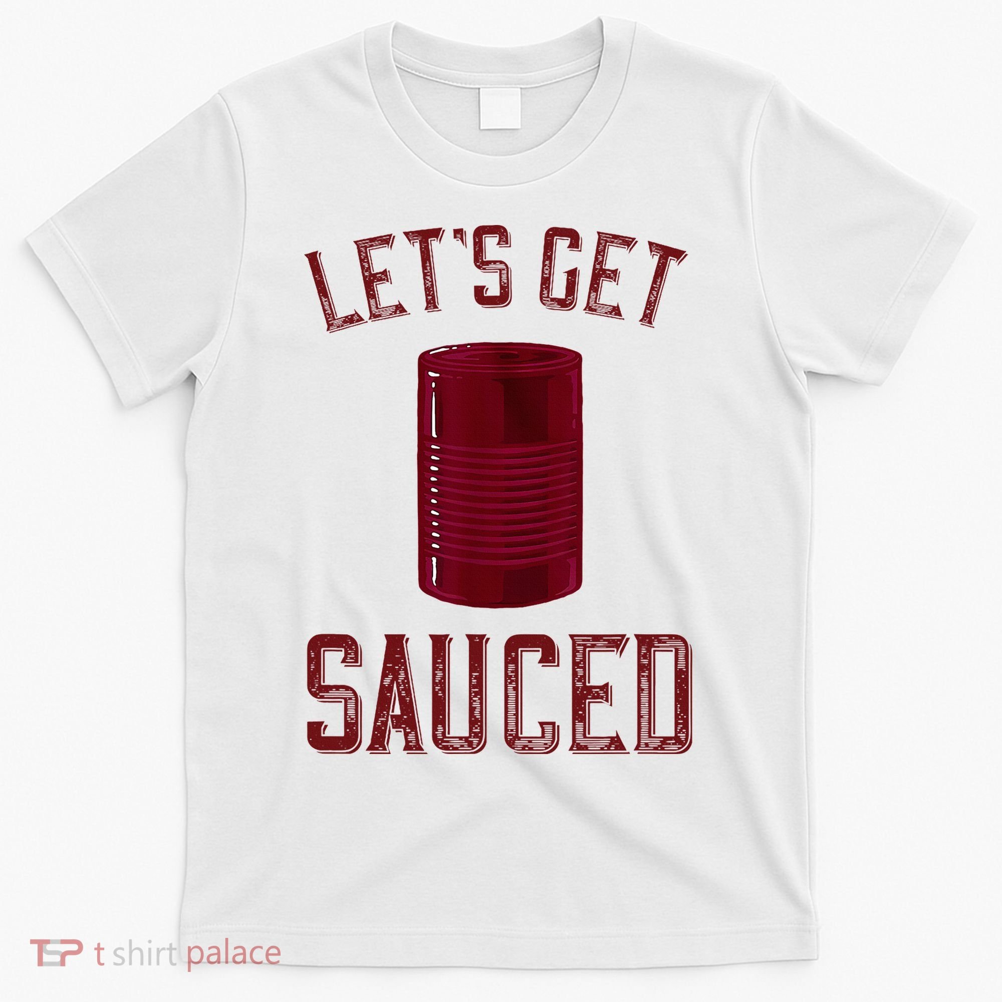 Let's Get Sauced Funny Cranberry Sauce Thanksgiving Food  T-Shirt