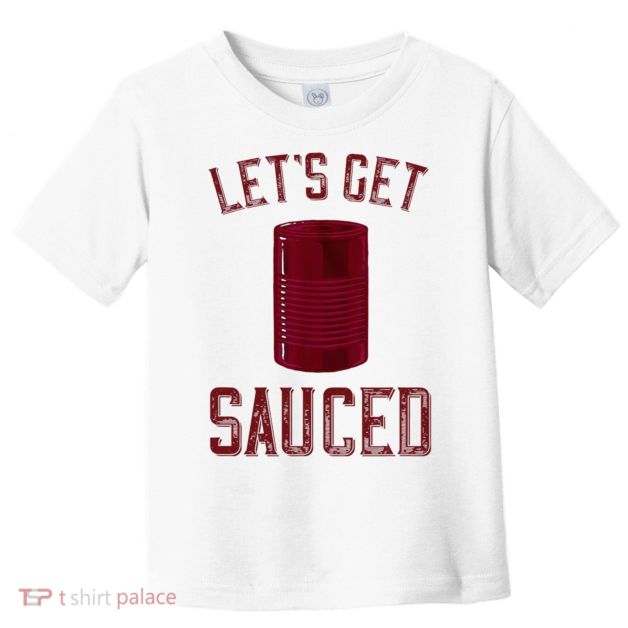 Let's Get Sauced Funny Cranberry Sauce Thanksgiving Food  Toddler T-Shirt