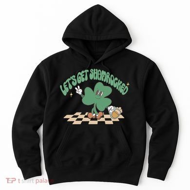 Let's Get Shamrocked Hoodie