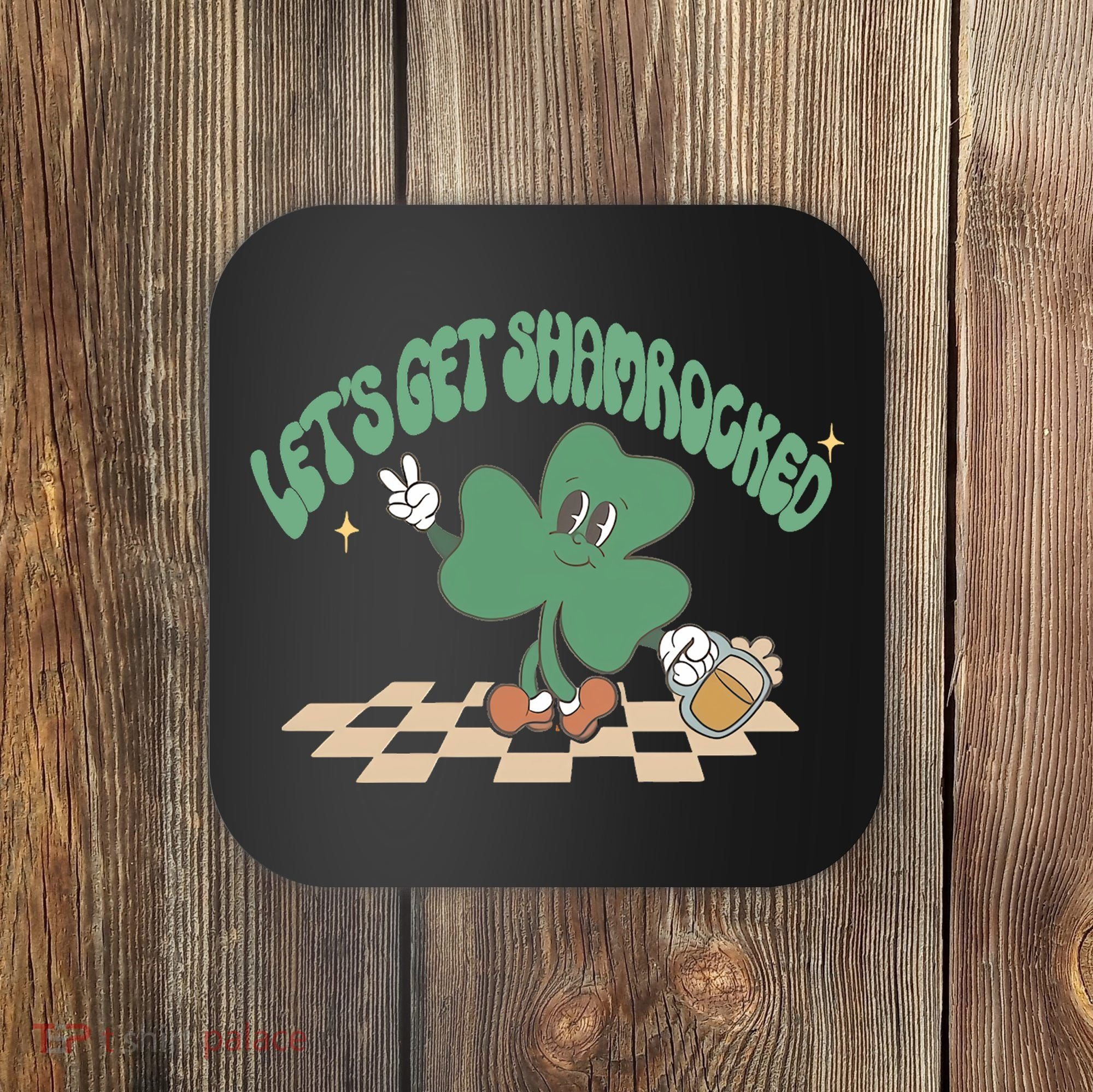 Let's Get Shamrocked Coaster