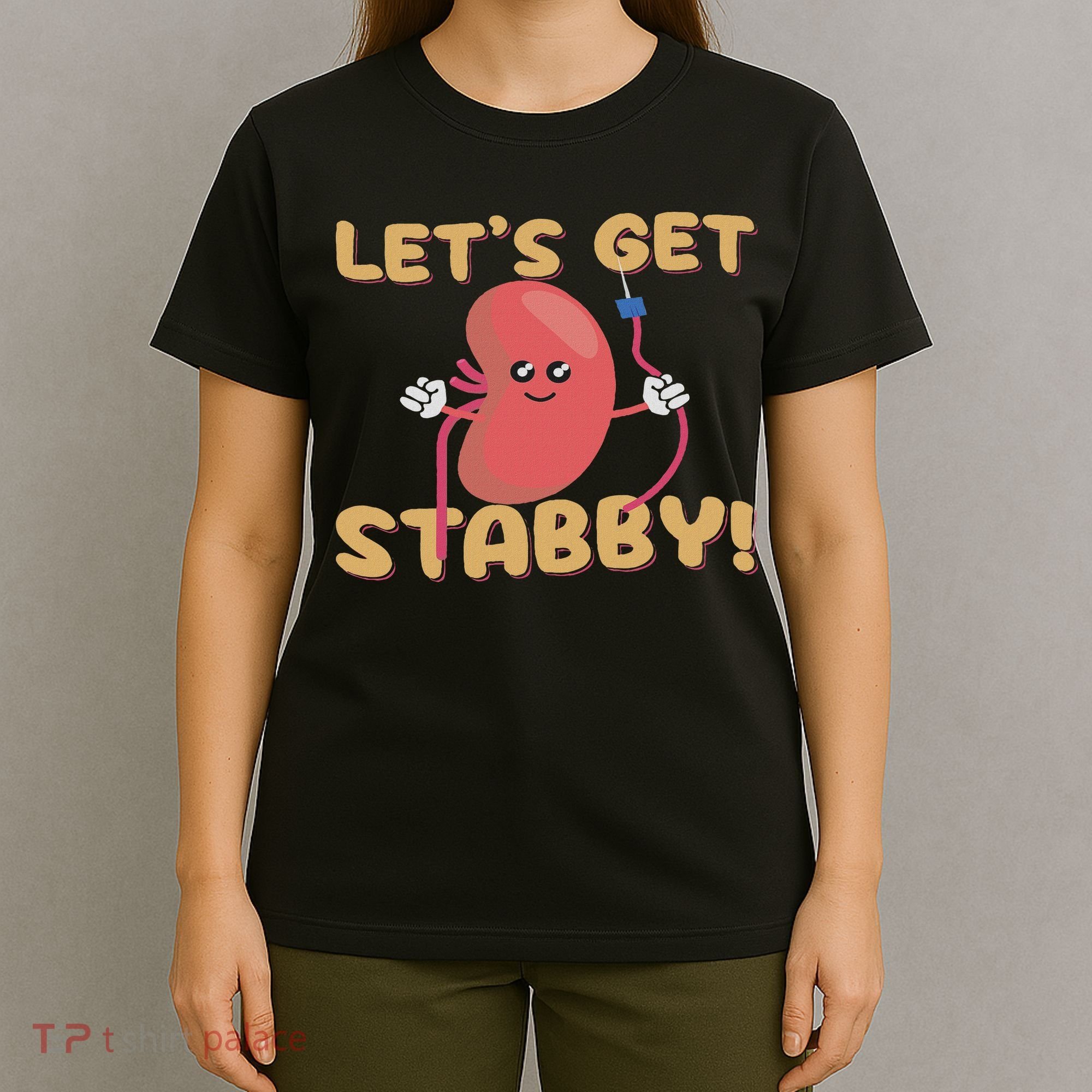 Let's Get Stabby Funny Dialysis Hemodialysis Dialysis Tech T-Shirt