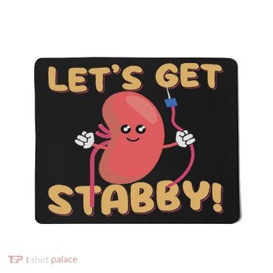 Let's Get Stabby Funny Dialysis Hemodialysis Dialysis Tech Mousepad