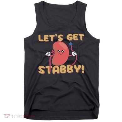Let's Get Stabby Funny Dialysis Hemodialysis Dialysis Tech Tank Top