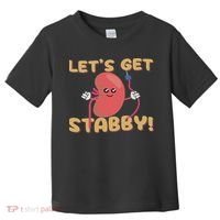 Let's Get Stabby Funny Dialysis Hemodialysis Dialysis Tech Toddler T-Shirt thumb 0