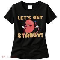Let's Get Stabby Funny Dialysis Hemodialysis Dialysis Tech Women's T-Shirt thumb 0