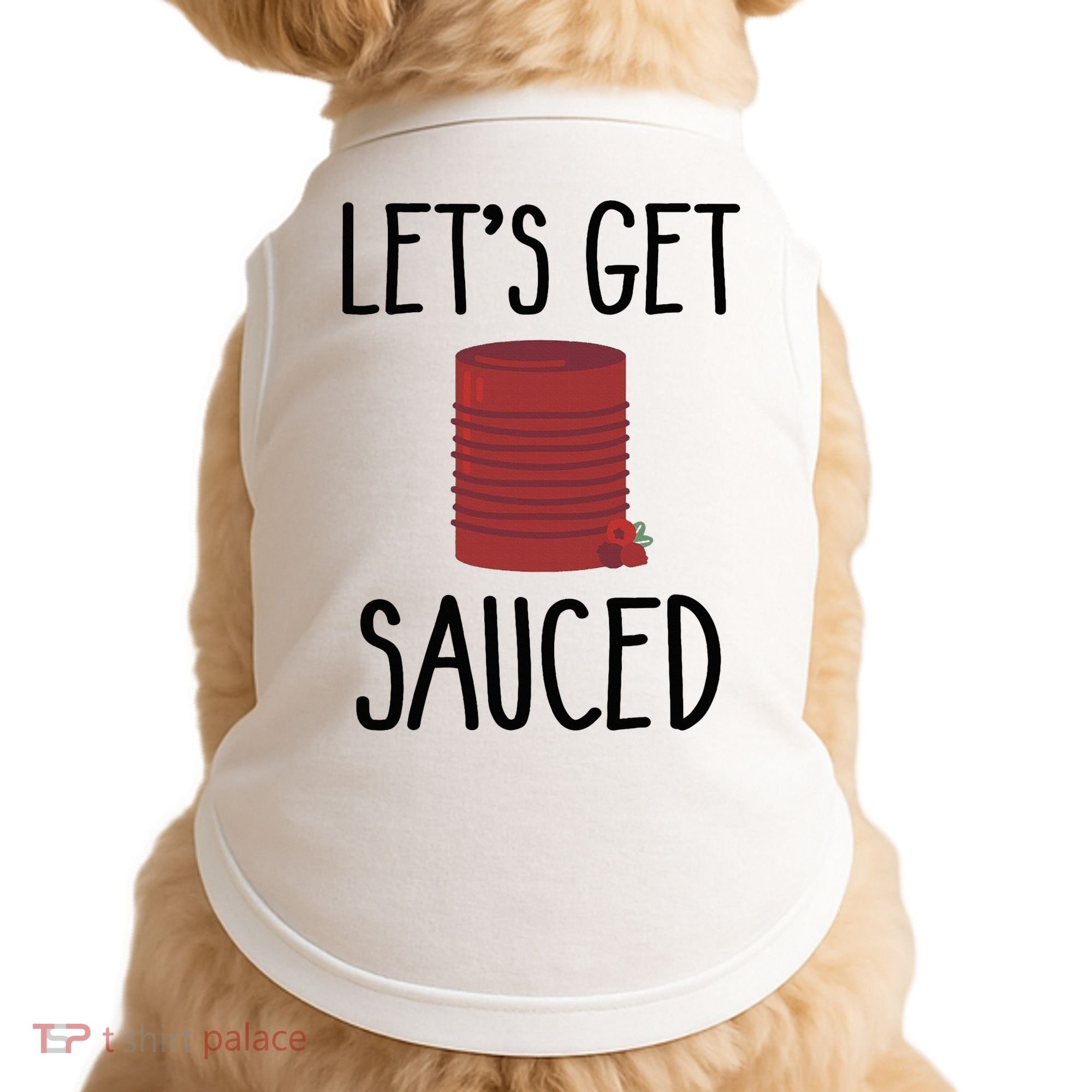 Let's Get Sauced  Funny Get Sauced Thanksgiving  Doggie Tank