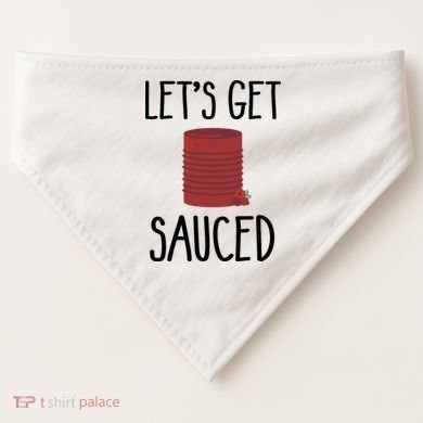 Let's Get Sauced  Funny Get Sauced Thanksgiving  USA-Made Doggie Bandana