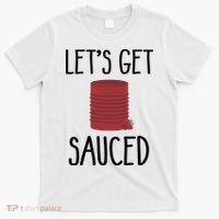 Let's Get Sauced  Funny Get Sauced Thanksgiving  T-Shirt thumb 0