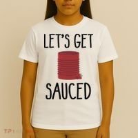 Let's Get Sauced  Funny Get Sauced Thanksgiving  T-Shirt thumb 4