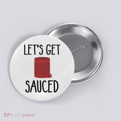Let's Get Sauced  Funny Get Sauced Thanksgiving  Button