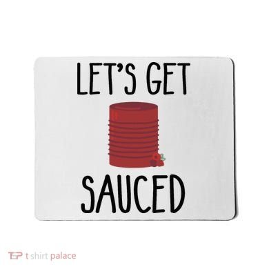 Let's Get Sauced  Funny Get Sauced Thanksgiving  Mousepad