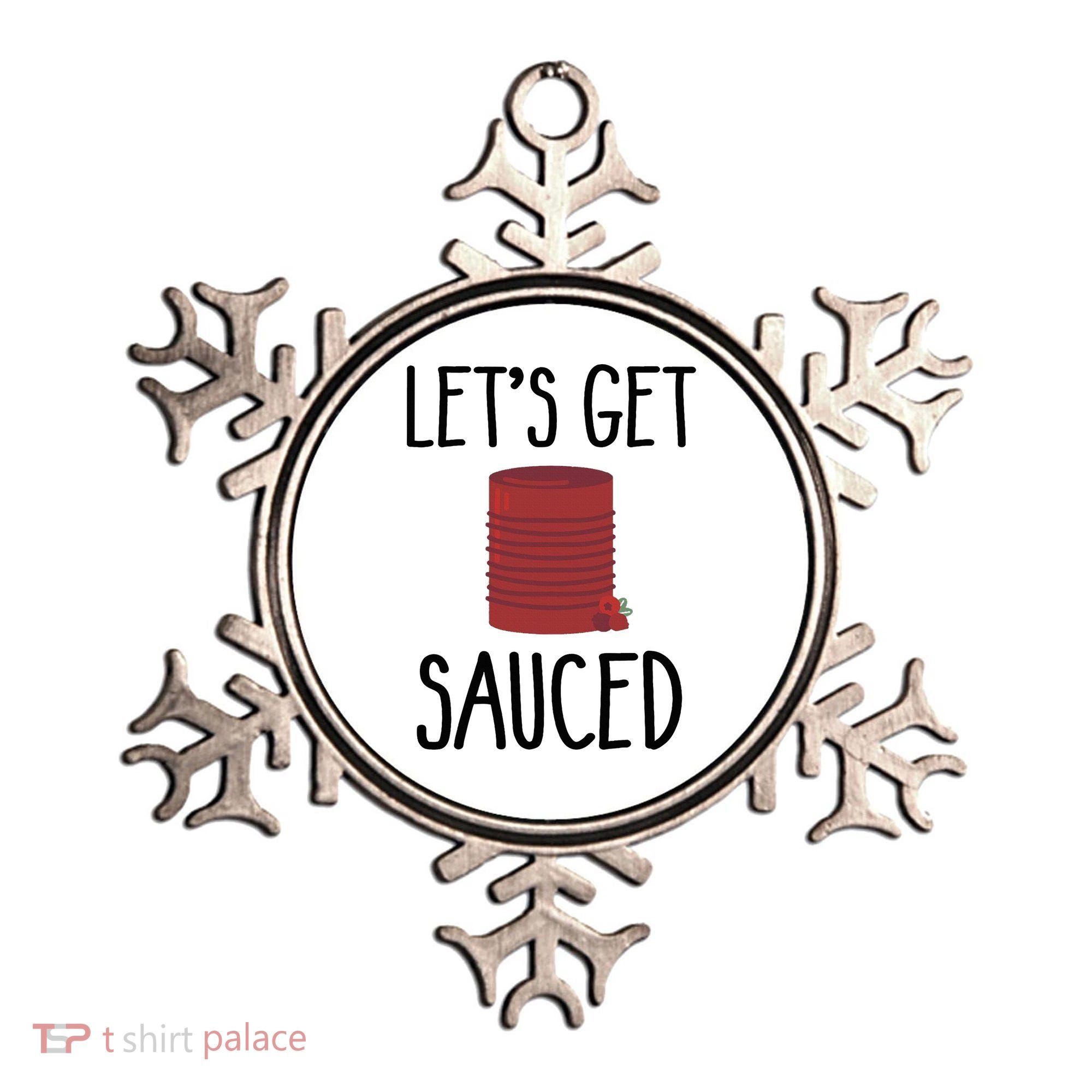 Let's Get Sauced  Funny Get Sauced Thanksgiving  Ornament