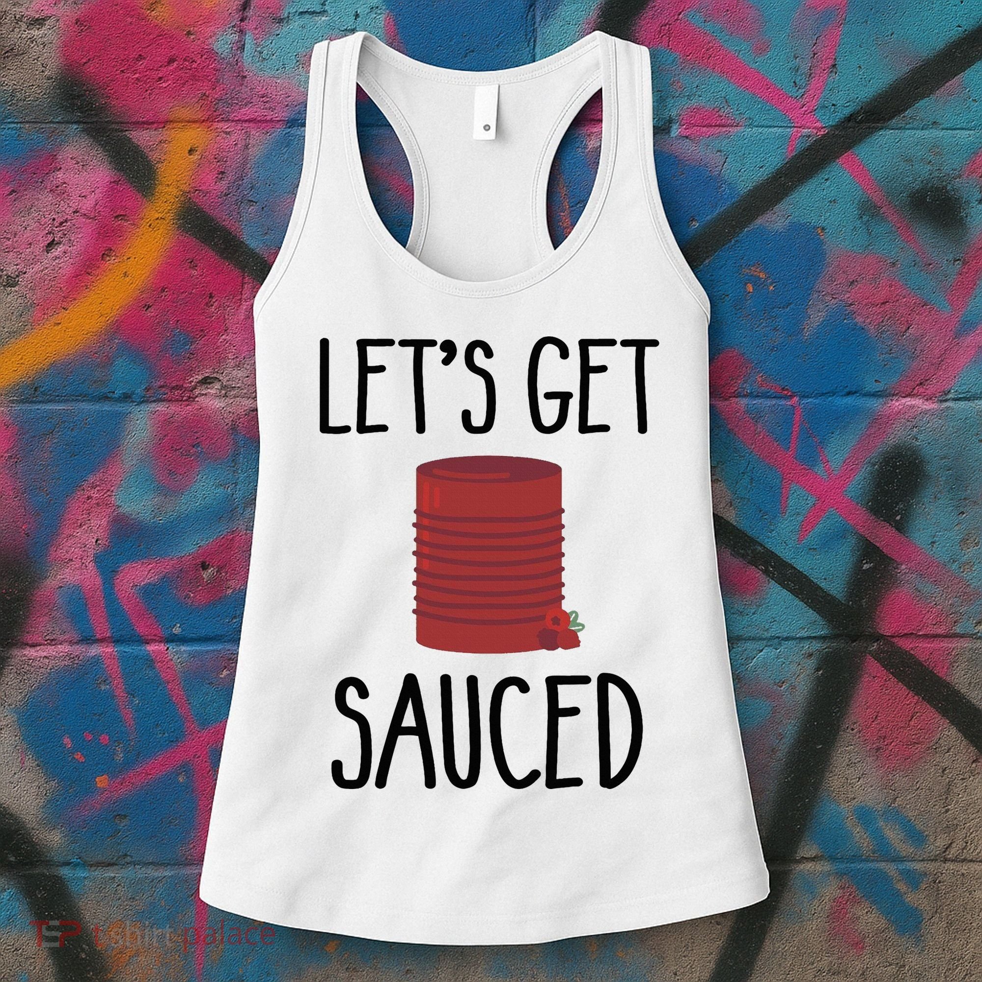 Let's Get Sauced  Funny Get Sauced Thanksgiving  Women's Tank Top