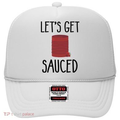 Let's Get Sauced  Funny Get Sauced Thanksgiving  Hat