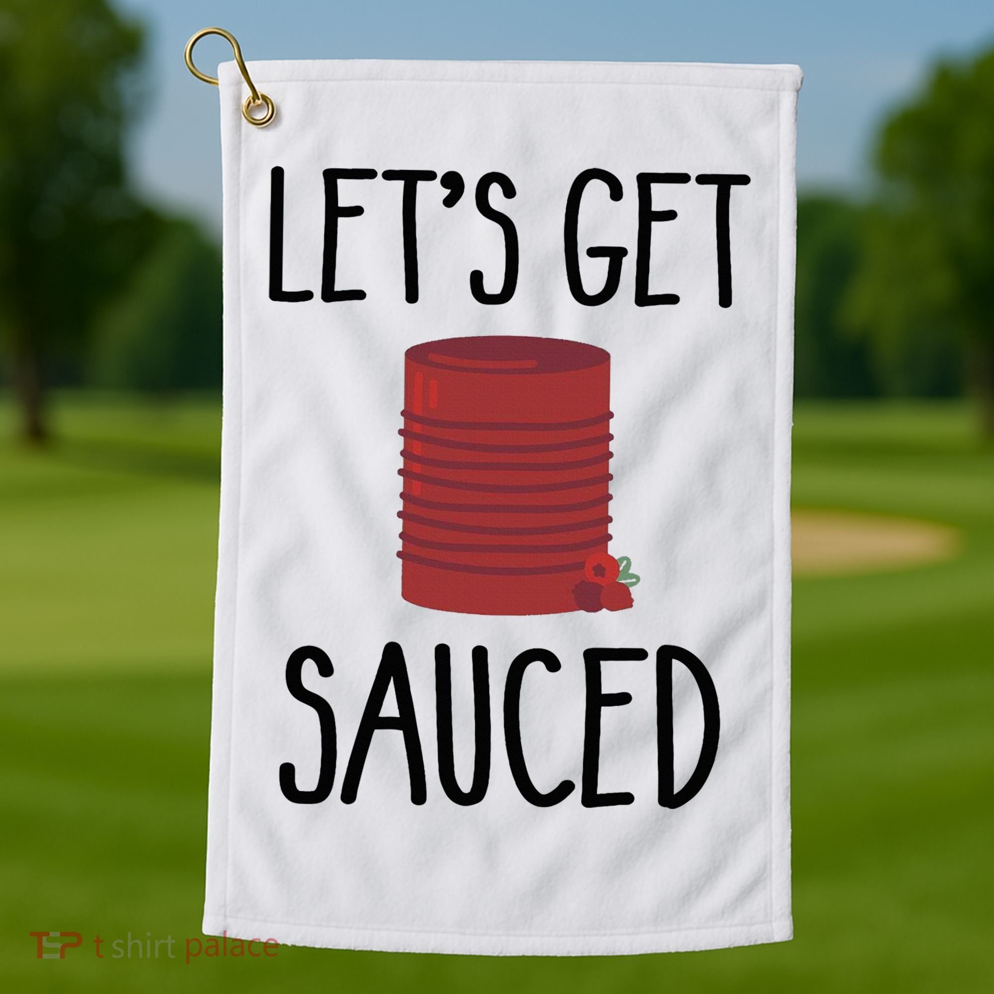 Let's Get Sauced  Funny Get Sauced Thanksgiving  Golf Towel