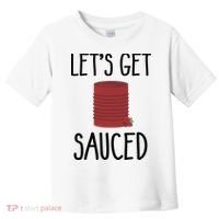 Let's Get Sauced  Funny Get Sauced Thanksgiving  Toddler T-Shirt thumb 0