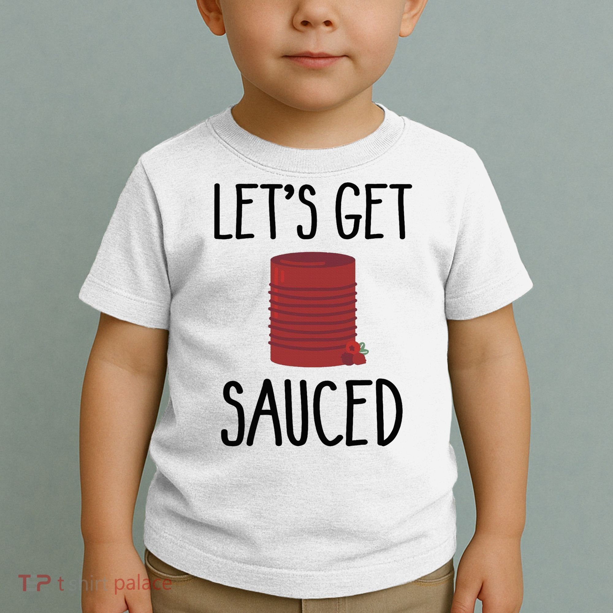 Let's Get Sauced  Funny Get Sauced Thanksgiving  Toddler T-Shirt
