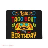 Let's Taco 'bout My Birthday Cinco De Mayo Tacos Boys Kids Mousepad thumb 0