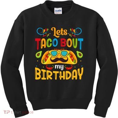 Let's Taco 'bout My Birthday Cinco De Mayo Tacos Boys Kids Kids Sweatshirt