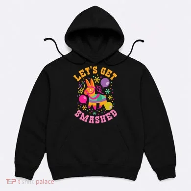 Let's Get Smashed Pinata Hoodie