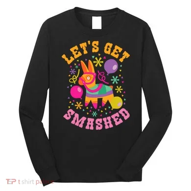 Let's Get Smashed Pinata Long Sleeve Shirt