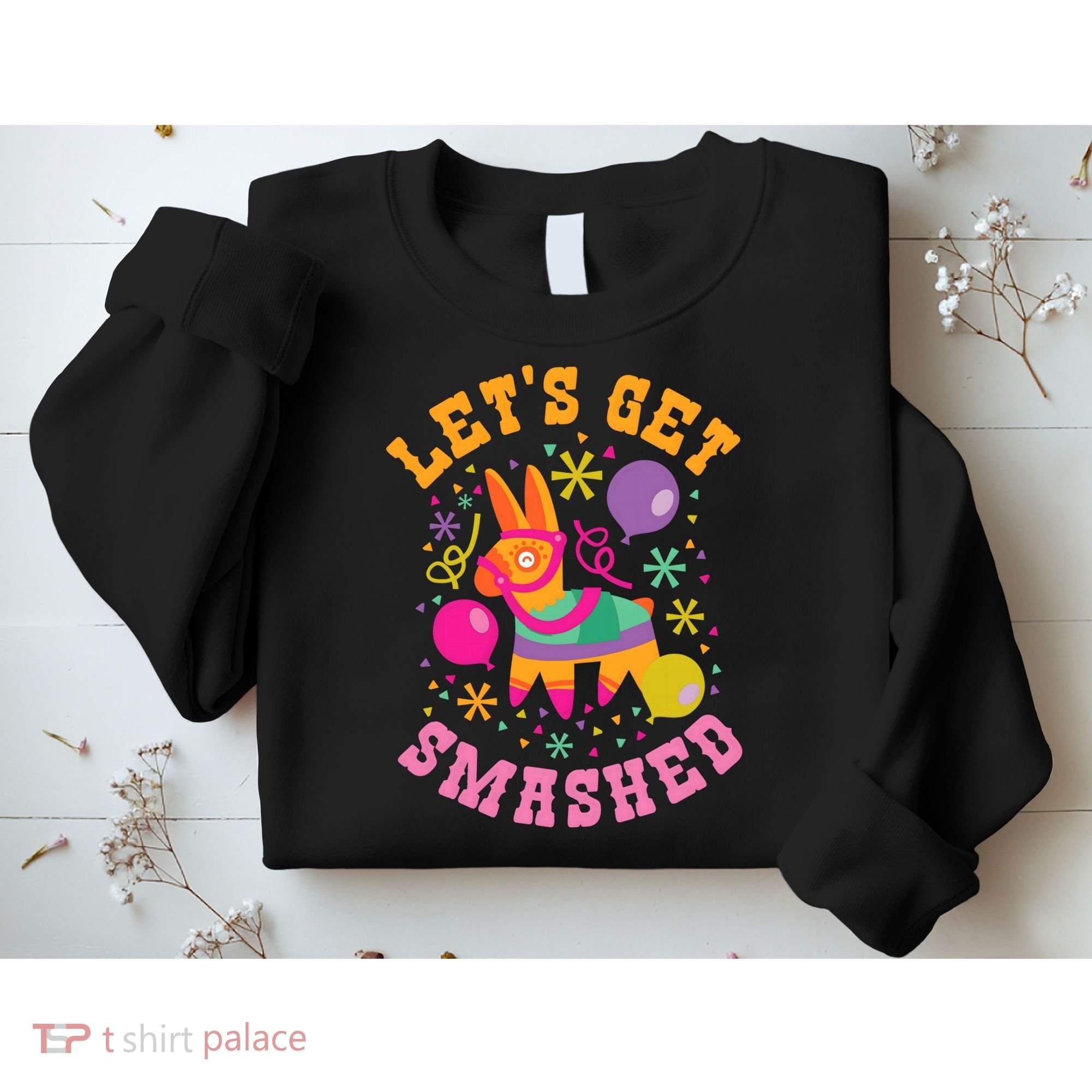 Let's Get Smashed Pinata Sweatshirt