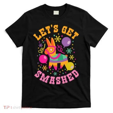 Let's Get Smashed Pinata T-Shirt