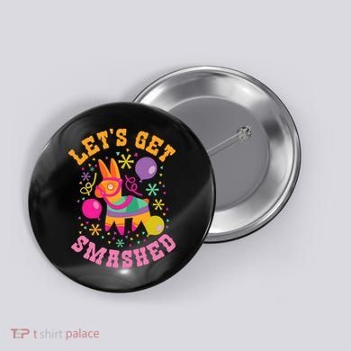 Let's Get Smashed Pinata Button